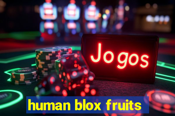 human blox fruits